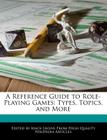 A Reference Guide to Role-Playing Games: Types, Topics, and More By Mack Javens Cover Image