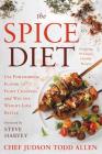 The Spice Diet: Use Powerhouse Flavor to Fight Cravings and Win the Weight-Loss Battle Cover Image