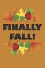 Finally Fall!: College Ruled Notebook, 6x9, Cute Seasonal Design with Leaves Cover Image