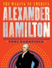 Alexander Hamilton: The Making of America #1 By Teri Kanefield Cover Image
