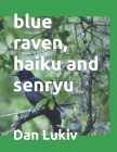 blue raven, haiku and senryu Cover Image