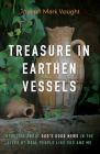 Treasure in Earthen Vessels By Joseph Mark Vought Cover Image