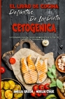 El Libro De Cocina Definitivo De La Dieta Cetogénica: Un Completo Libro De Cocina Cetogénica Para Su Plan De Comidas Con Increíbles Recetas (The Ultim By Amelia Green, Noelia Cruz Cover Image
