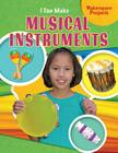 I Can Make Musical Instruments (Makerspace Projects) By Emily Reid Cover Image