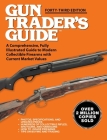 Gun Trader's Guide - Forty-Third Edition: A Comprehensive, Fully Illustrated Guide to Modern Collectible Firearms with Current Market Values Cover Image