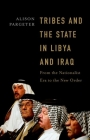 Tribes and the State in Libya and Iraq: From the Nationalist Era to the New Order By Alison Pargeter Cover Image