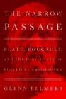 The Narrow Passage: Plato, Foucault, and the Possibility of Political Philosophy Cover Image