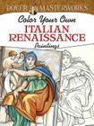 Color Your Own Italian Renaissance Paintings (Adult Coloring) By Marty Noble Cover Image