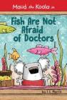 Fish Are Not Afraid of Doctors (Maud the Koala) Cover Image