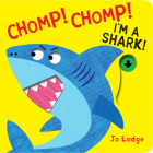 Chomp! Chomp! I'm a Shark! By Jo Lodge, Jo Lodge (Illustrator) Cover Image