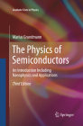 The Physics of Semiconductors: An Introduction Including Nanophysics and Applications (Graduate Texts in Physics) By Marius Grundmann Cover Image