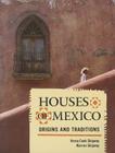 Houses of Mexico: Origins and Traditions By Verna Cook Shipway, Warren Shipway Cover Image