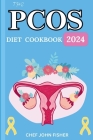 The pcos Diet Cookbook 2024: The insulin resistance diet for Busy People to lose weight and prevent prediabetes plus A 5-Week Meal Plan bible to Bo Cover Image