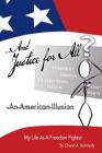 ...And Justice For All? An American Illusion: My Life as a Freedom Fighter By Cheryl a. Kennedy Cover Image