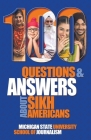 100 Questions and Answers about Sikh Americans: The Beliefs Behind the Articles of Faith By Michigan State School of Journalism, Sharan Kaur Singh (Foreword by), Simran Jeet Singh (Introduction by) Cover Image