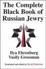 The Complete Black Book of Russian Jewry By Ehrenburg Ilya, Grossman Vasily, Patterson David (Editor) Cover Image