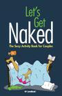 Let's Get Naked: The Sexy Activity Book for Couples By Lovebook, Robyn Durst (Illustrator), Robyn Durst (Designed by) Cover Image