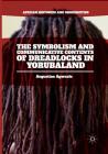 The Symbolism and Communicative Contents of Dreadlocks in Yorubaland (African Histories and Modernities) By Augustine Agwuele Cover Image