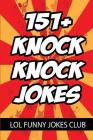 151+ Knock Knock Jokes: Funny Knock Knock Jokes for Kids By Lol Funny Jokes Club Cover Image
