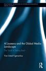 Al Jazeera and the Global Media Landscape: The South is Talking Back (Routledge Advances in Internationalizing Media Studies) By Tine Ustad Figenschou Cover Image