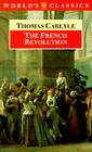 The French Revolution (Oxford World's Classics) By Thomas Carlyle, K. J. Fielding (Editor), David Sorenson (Editor) Cover Image