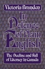 In Defence of Plain English: The Decline and Fall of Literacy in Canada By Victoria Branden Cover Image