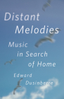 Distant Melodies: Music in Search of Home By Edward Dusinberre Cover Image