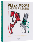 Peter Moore: Sneaker Legend: The Designer Who Revolutionized Nike and Adidas By JASON COLES, Jacques Chassaing Chassaing (Contributions by), Tinker Hatfield (Contributions by) Cover Image