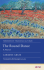 The Round Dance: A Novel (Other Voices of Italy) By Carmine Abate, Michelangelo La Luna (Translated by), Francesco Altimari (Foreword by) Cover Image