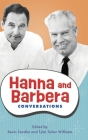 Hanna and Barbera: Conversations (Television Conversations) By Kevin Sandler (Editor), Tyler Solon Williams (Editor) Cover Image