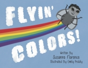FLYIN’ COLORS By Suzanne Florence, Emily Priddy (Illustrator) Cover Image