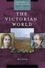 The Victorian World: A Historical Exploration of Literature (Historical Explorations of Literature) By Anne DeLong Cover Image