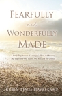 Fearfully and Wonderfully Made: A Compelling Account of a teenager's Illness and Recovery That Began with One Teacher, One Rose, and One Journal By Robin Lewis Haverkamp Cover Image