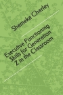 Executive Functioning Skills for Generation Z in the Classroom By Shameka Charley Cover Image