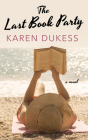 The Last Book Party By Karen Dukess Cover Image