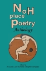 Noh Place Poetry Anthology By A. J. Juarez (Editor), Stephen Campiglio (Editor), Julie Murkette (Editor) Cover Image