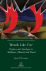 Words Like Fire: Prophecy and Apocalypse in Apollinaire, Marinetti and Pound (Studies in Comparative Literature #50) Cover Image