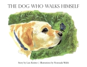 The Dog Who Walks Himself By Lara Knitter, Fionnuala Walsh (Illustrator) Cover Image