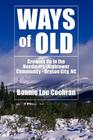 Ways of Old: Growing Up in the Needmore/Hightower Community - Bryson City, NC By Bonnie Lou Cochran Cover Image