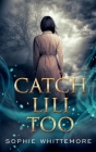 Catch Lili Too By Sophie Whittemore Cover Image