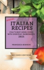 Special Italian Recipes 2021 Second Edition: Italy's Best Home Cooks with Everyday Ingredients Cover Image