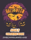 Halloween Adult Coloring Book (Zombie, Pumpkin, Haunted House): Perfect gift for a Halloween lover and creative! Cover Image