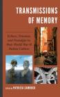 Transmissions of Memory: Echoes, Traumas, and Nostalgia in Post-World War II Italian Culture By Patrizia Sambuco (Editor), Adele Bardazzi (Contribution by), David W. Ellwood (Contribution by) Cover Image