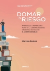 Domar El Riesgo: Aprendizajes E Inspiración A Partir De La Campaña Argentina Más Exitosa Del Siglo XXI: El Gerente De Noblex Cover Image