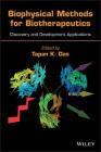 Biophysical Methods for Biotherapeutics: Discovery and Development Applications By Tapan K. Das (Editor) Cover Image
