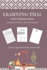Learning Thai for foreigners: Thai Books for Kids & Write Thai Alphabet Learn to speak &write Thai words easily Cover Image