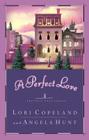 A Perfect Love (Heavenly Daze) By Lori Copeland Cover Image