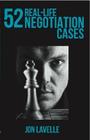 52 Real-Life Negotiation Cases By Jon Lavelle Cover Image