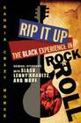 Rip It Up: The Black Experience in Rock N Roll By Horse Kandia Crazy, Kandia Crazy Horse (Editor), Kandia Crazy Horse (Editor) Cover Image