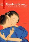 The Tao of Seduction: Erotic Secrets from Ancient China By Lin Liao Yi Cover Image